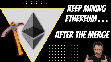 Keep "Mining" Ethereum after The Merge