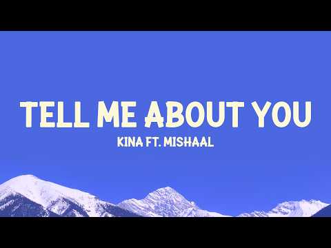 Kina Ft Mishaal - Tell Me About You (Lyrics)