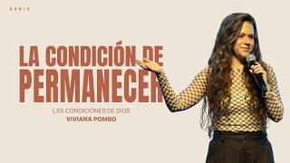 LA CONDICIÓN DE PERMANECER || SERIE: ESTO SI ES DE DIOS || VIVIANA POMBO