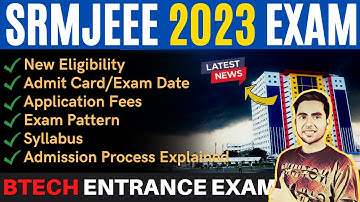 BIG NEWS: SRMJEEE 2023 Exam Date 😲| Fees, Eligibility, Syllabus | SRM University Entrance Exam 2023
