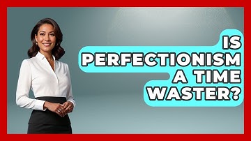 Is Perfectionism A Time Waster? - The Time Management Pro