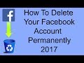 How To Delete Your Facebook Account Permanently 2017 Easy Way