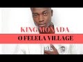 KING MONADA O Felela Village