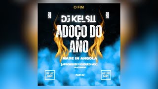 Dj Kelsii | ADOÇO DO ANO (Afro House & Kuduro Mix] One Last Dance [Part 12]