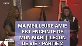 MA MEILLEURE AMIE EST ENCEINTE DE MON MARI || LEÇON DE VIE  PARTIE 2