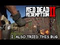 I also tried this bug RDR2 Red Dead  Redemption 2