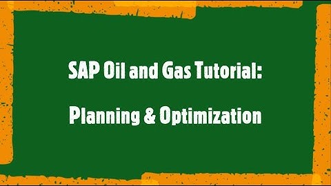 SAP Oil and Gas Tutorial: SCM - Planning and Optimization Team Interaction with Partners