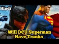 Will dcu superman suit have trunks  the batman 2 delayed   dcu news  james gunn  warner bros