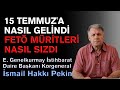 15 Temmuz'a Nasıl Gelindi FETÖ Müritleri Nasıl Sızdı - İsmail Hakkı Pekin