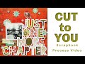 Scrapbook Process #149 | One More Chapter - CUT to YOU