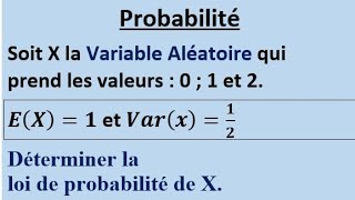 ✅ X variable aléatoire de valeurs 0 1 et 2 E(X) =1,Var(X) =1/2 Déterminer la loi de probabilité de X