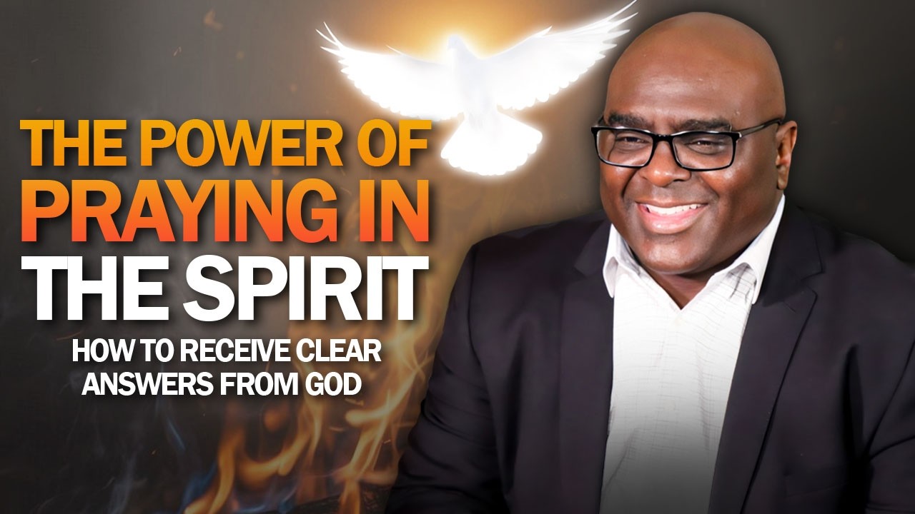 The POWER of Praying in the SPIRIT (How to receive clear answers from God)