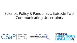 Science, Policy \& Pandemics: Episode 2 - Communicating Evidence \& Uncertainty