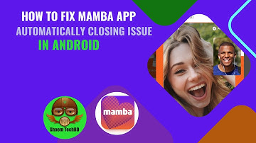How to Fix Mamba App Automatically Closing Issue in Android After New Updates