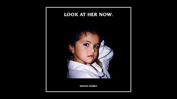 Selena Gomez - Look At Her Now (Official Audio)
