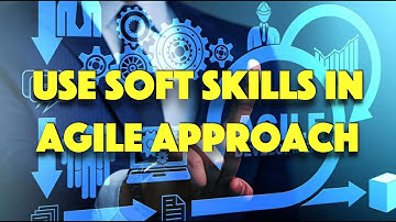 63-  Use Soft Skills in Agile Approach