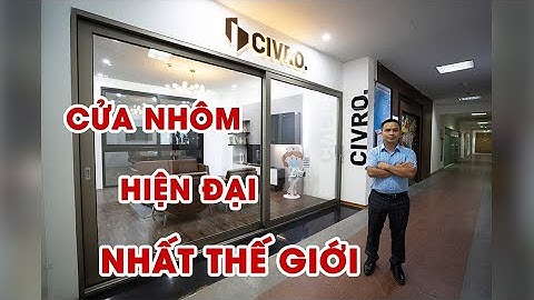 CỬA NHÔM CIVRO | CỬA NHÔM ĐỨC NHẬP KHẨU HIỆN ĐẠI BẬC NHẤT THẾ GIỚI