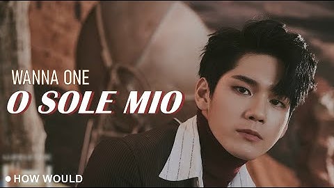How Would Wanna One sing "O Sole Mio" - IZ*ONE