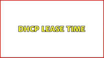 DHCP Lease time (2 Solutions!!)