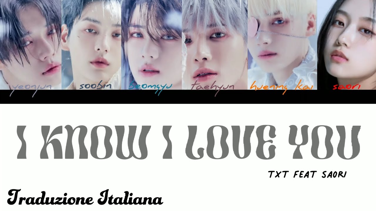 txt feat saori I KNOW I LOVE YOU traduzione italiana - YouTube