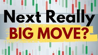 When & Why is the Next BIG Market Move Coming?