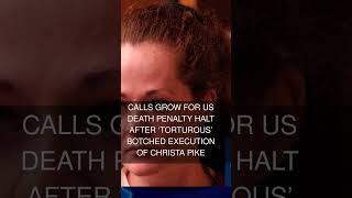 Calls grow for US death penalty halt after torturous botched execution of Christa Pike