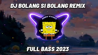 DJ BOLANG SI BOLANG REMIX FULL BASS 2023