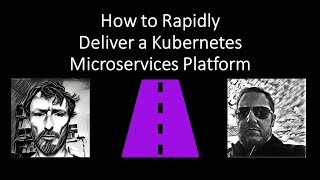 Episode 9: How to Rapidly Deliver a Kubernetes Microservices Platform