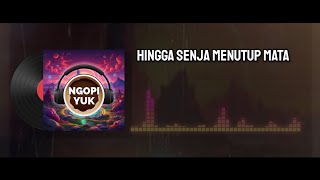 Ngopi Yuk – Hingga Senja Menutup Mata