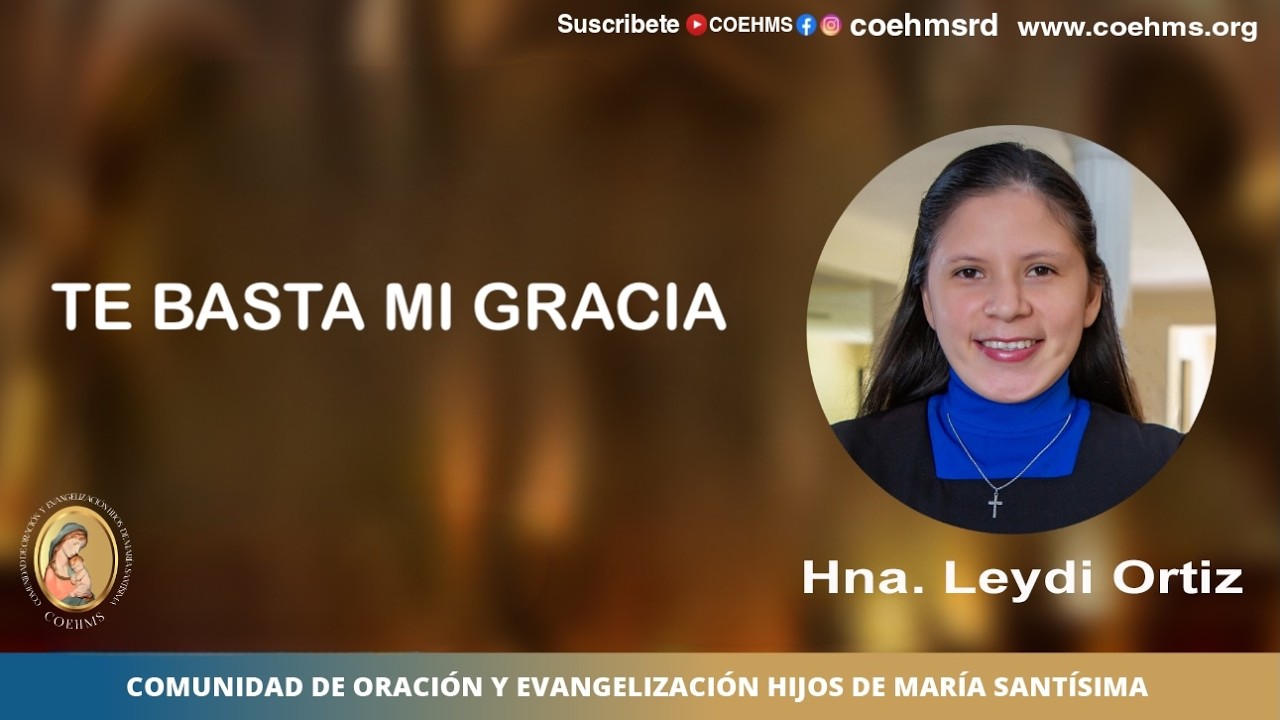 Te Basta Mi Gracia- COEHMS - 17/07/2026