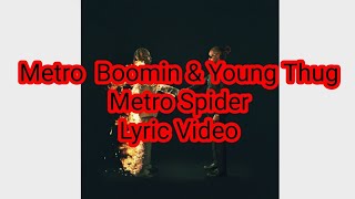 Metro Boomin \& Young Thug - Metro Spider (Lyric Video)