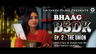Bhaag Bsdk Episode 2 The Union Web Series Kritarth Films