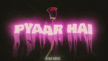 EMIWAY BANTAI - PYAAR HAI (OFFICIAL AUDIO)