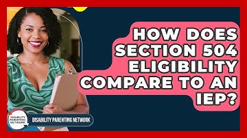How Does Section 504 Eligibility Compare To An IEP? - Disability Parenting Network