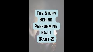 The story behind performing Hajj - part 2