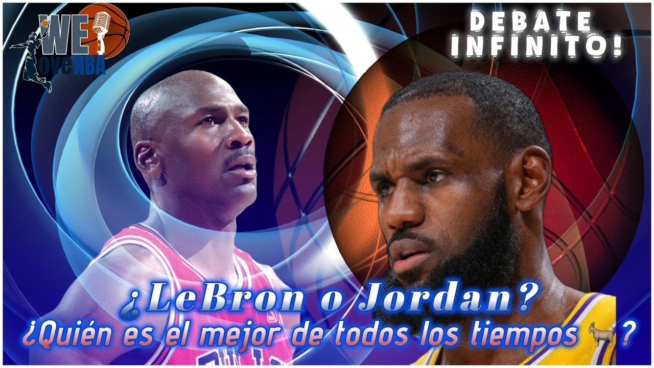 NBA| ¿Quién es el mejor de todos los tiempos (GOAT)? ¿LeBron o Jordan? ¿El Rey o Su Majestad? 👑 vs 🐐