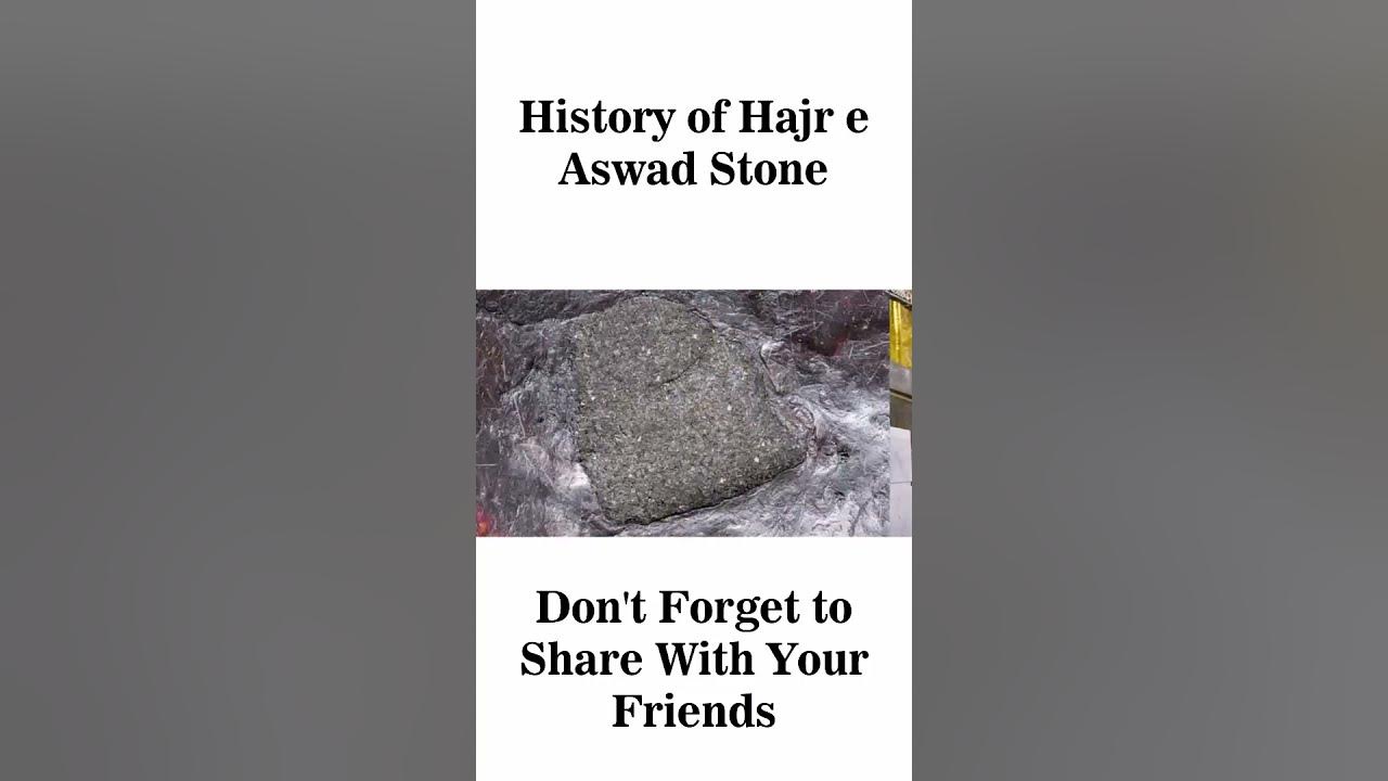 History of Hajr e Aswad Stone hajreaswad aswad hajraswadstone 