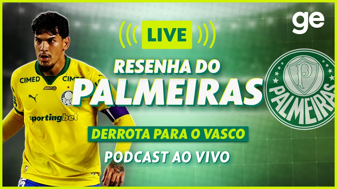 AO VIVO! GE PALMEIRAS ANALISA DERROTA CONTRA O VASCO PELO BRASILEIRÃO #podcast | ge.globo