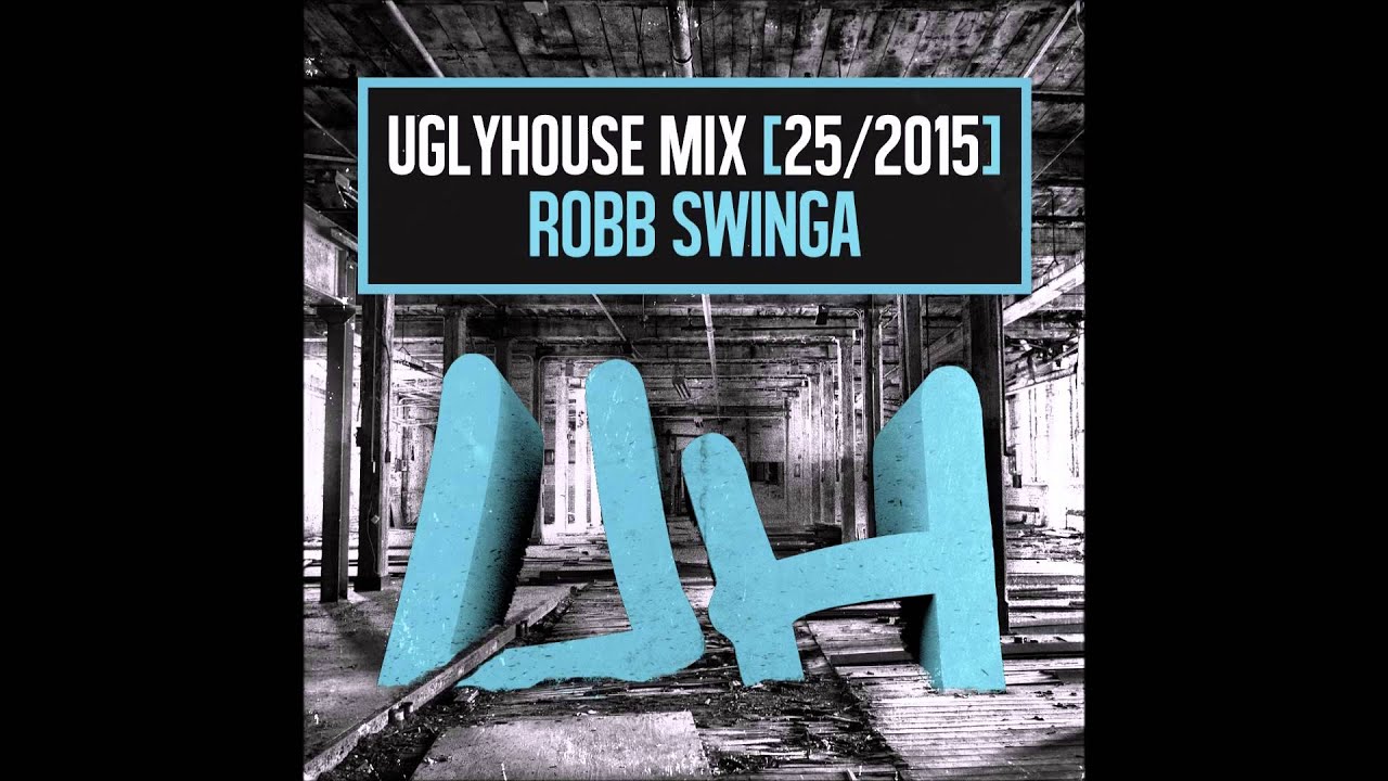 ROBB SWINGA - UGLYHOUSE MIX [25/2015]