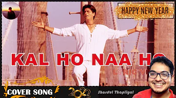 Kal Ho Naa Ho - Title Track cover by Shardul Thapliyal | Shah Rukh Khan,Saif Ali,Preity| Sonu Nigam