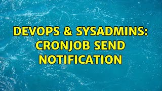 DevOps & SysAdmins: Cronjob send notification (2 Solutions!!)