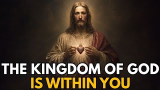 Jesus Said the Kingdom Is Within You: But Most Christians Misunderstand This Verse | Biblical Wisdom