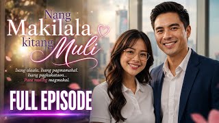 FULL EPISODE "Nang Makilala kitang Muli" #aigenerated #aistory #shortdrama 