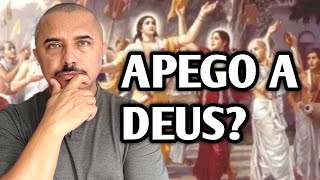 EXISTE  O APEGO A DEUS?