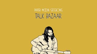 Talk Bazaar - such a sunday (Paper Moon Sessions)