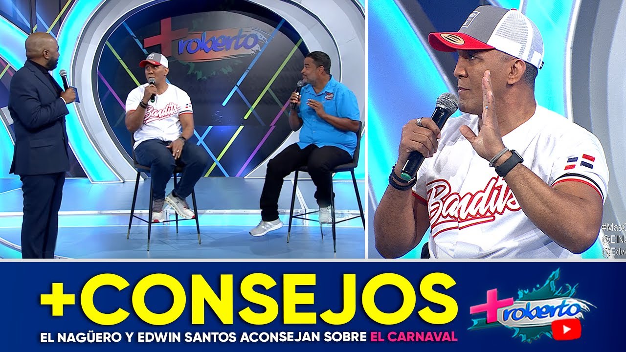 +Consejos para el Carnaval con El Nagüero y Edwin Santos | MAS ROBERTO