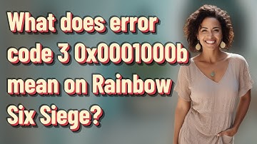 What does error code 3 0x0001000b mean on Rainbow Six Siege?