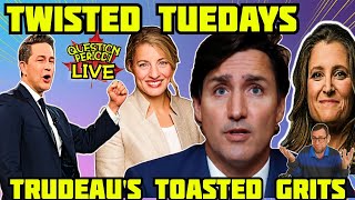 TWISTED TUESDAYS - POILIEVRE ARMY GRIND TRUDEAU's GRITS - SEARCHING for COMMON SENSE & RESIGNATIONS