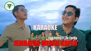JRMBATAN MERAH KOPLO KARAOKE // Yan Ferry Ft Tu Ferdy