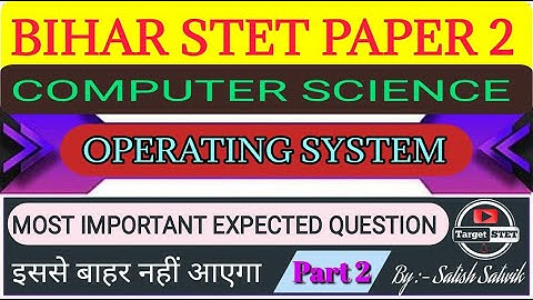 OPERATING SYSTEM PART-2 || STET COMPUTER SCIENCE || BPSC TRE COMPUTER SCIENCE